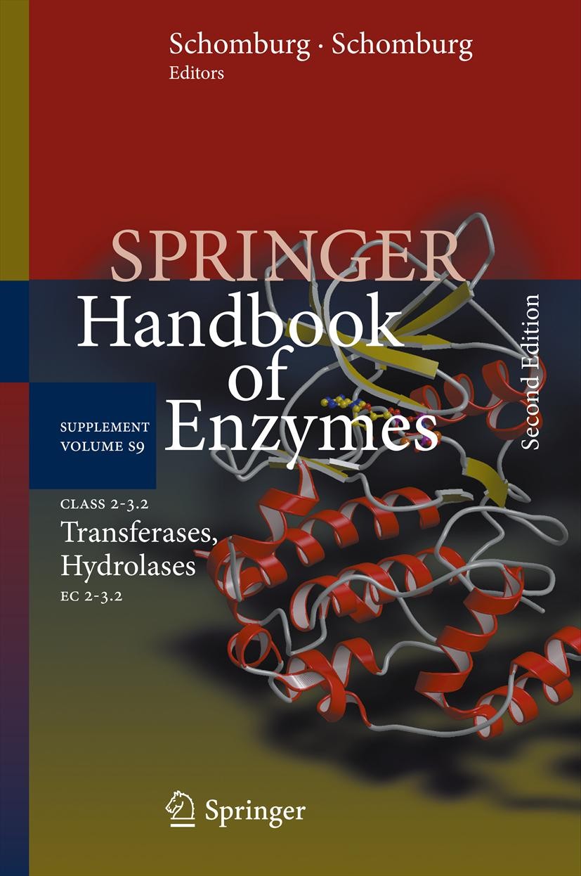 Titlebook: Class 2–3.2 Transferases, Hydrolases; EC 2–3.2 Dietmar Schomburg,Ida Schomburg Book 2013Latest edition Springer-Verlag Berlin Heidelberg 20 Titlebook: Class 2–3.2 Transferases, Hydrolases; EC 2–3.2 Dietmar Schomburg,Ida Schomburg Book 2013Latest edition Springer-Verlag Berlin Heidelberg 20