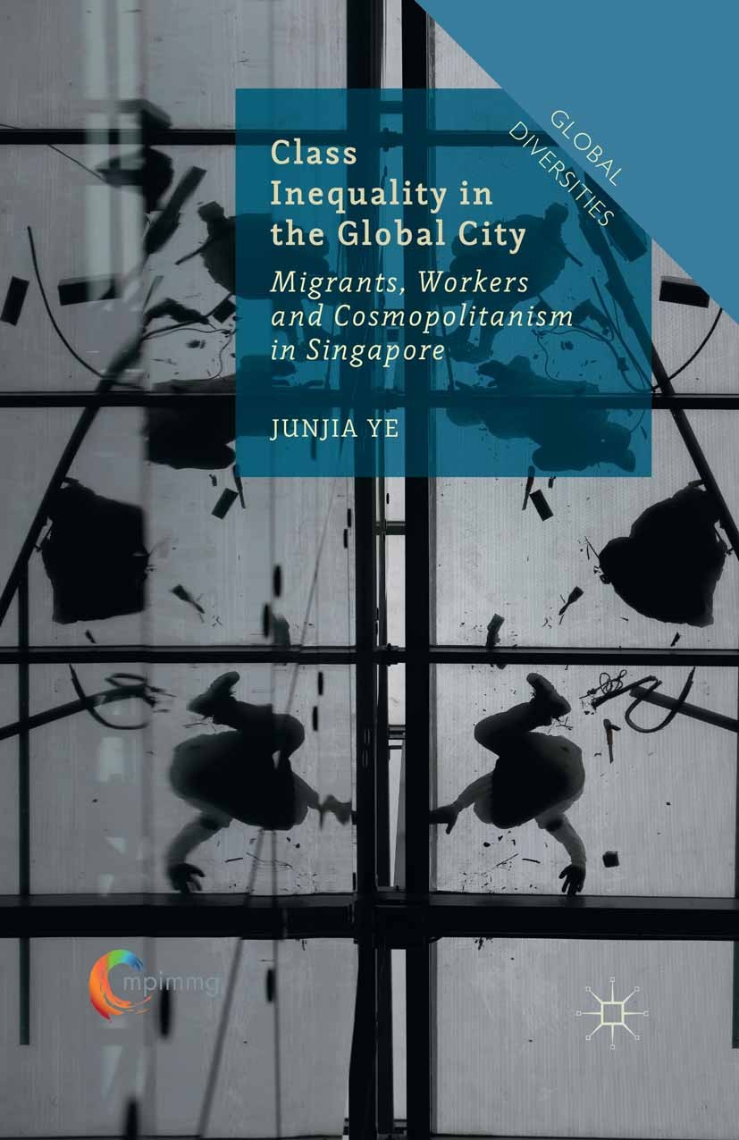 Titlebook: Class Inequality in the Global City; Migrants, Workers an Junjia Ye Book 2016 The Editor(s) (if applicable) and The Author(s) 2016 Class.co Titlebook: Class Inequality in the Global City; Migrants, Workers an Junjia Ye Book 2016 The Editor(s) (if applicable) and The Author(s) 2016 Class.co
