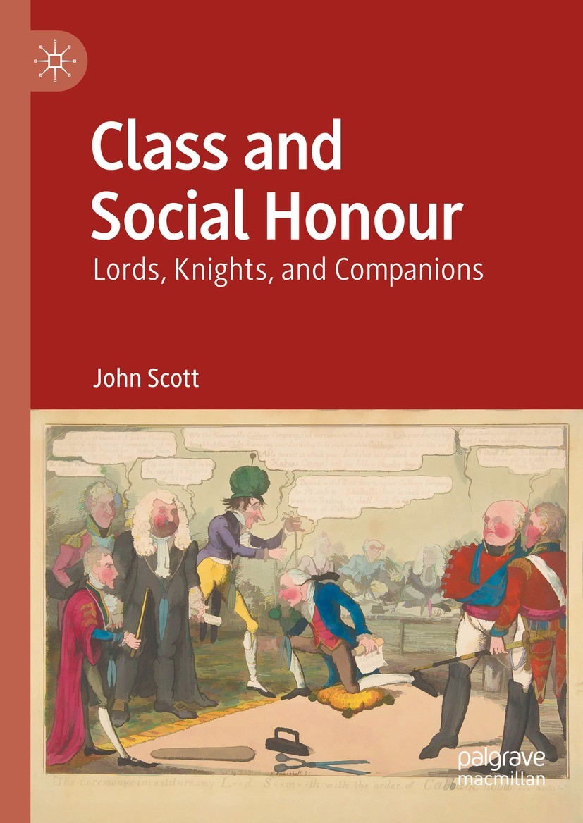 Titlebook: Class and Social Honour; Lords, Knights, and John Scott Book 2024 The Editor(s) (if applicable) and The Author(s), under exclusive license Titlebook: Class and Social Honour; Lords, Knights, and John Scott Book 2024 The Editor(s) (if applicable) and The Author(s), under exclusive license