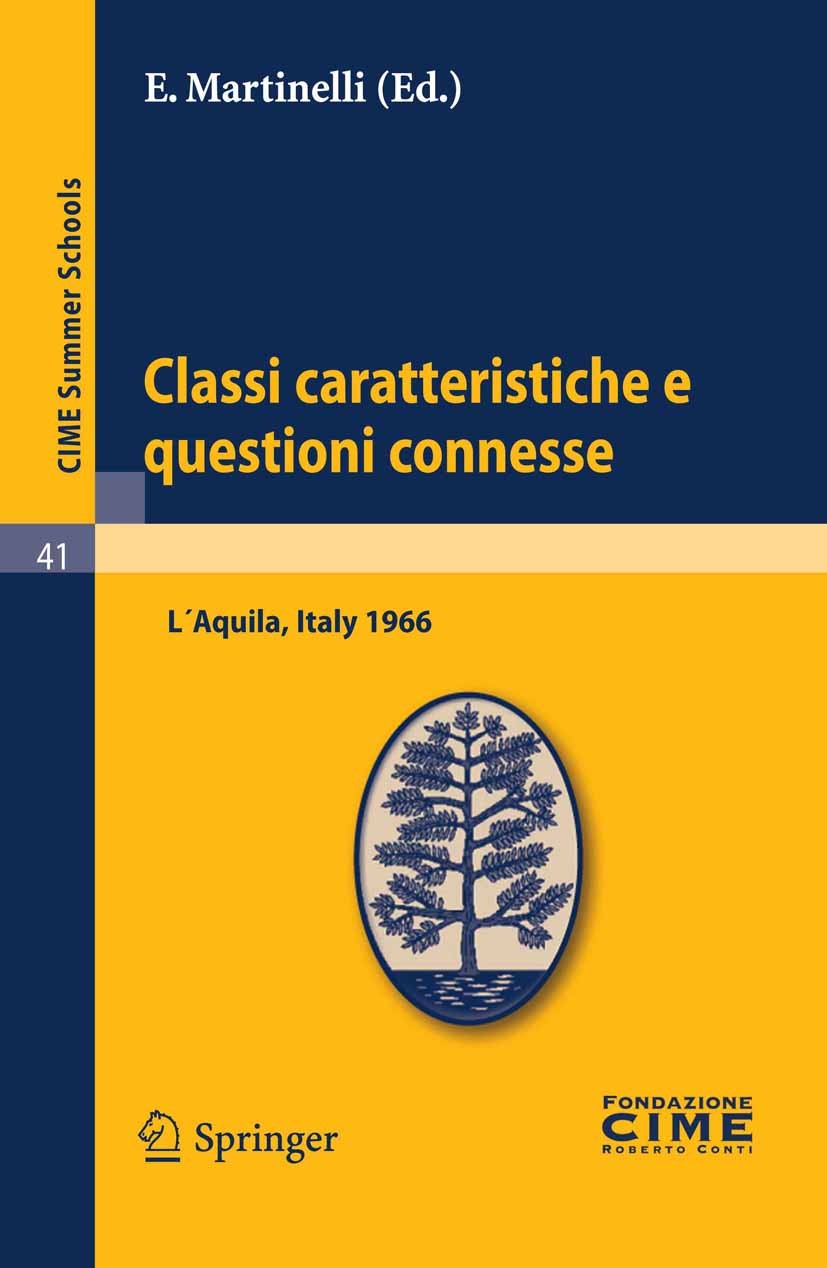 Titlebook: Classi caratteristiche e questioni connesse; Lectures given at a E. Martinelli (Coordinatore) Book 2011 Springer-Verlag Berlin Heidelberg Titlebook: Classi caratteristiche e questioni connesse; Lectures given at a E. Martinelli (Coordinatore) Book 2011 Springer-Verlag Berlin Heidelberg