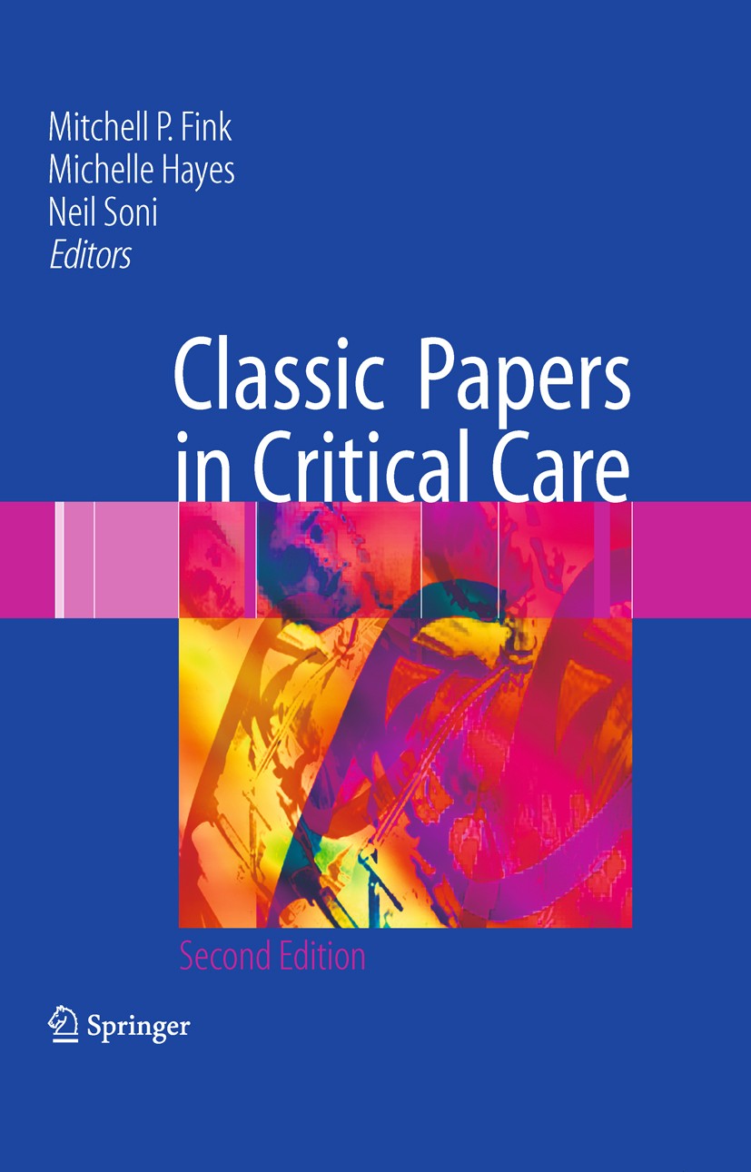 Titlebook: Classic Papers in Critical Care; Mitchell Fink (Watson Professor of Surgery Profess Book 2008Latest edition The Editor(s) (if applicable) Titlebook: Classic Papers in Critical Care; Mitchell Fink (Watson Professor of Surgery Profess Book 2008Latest edition The Editor(s) (if applicable)