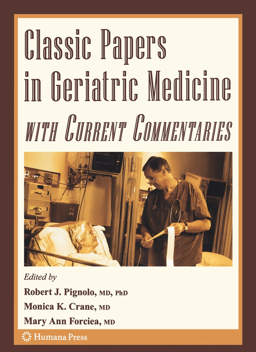 Titlebook: Classic Papers in Geriatric Medicine with Current Commentaries; Robert J. Pignolo (Assistant Professor of Medicine Book 2008 Humana Press Titlebook: Classic Papers in Geriatric Medicine with Current Commentaries; Robert J. Pignolo (Assistant Professor of Medicine Book 2008 Humana Press