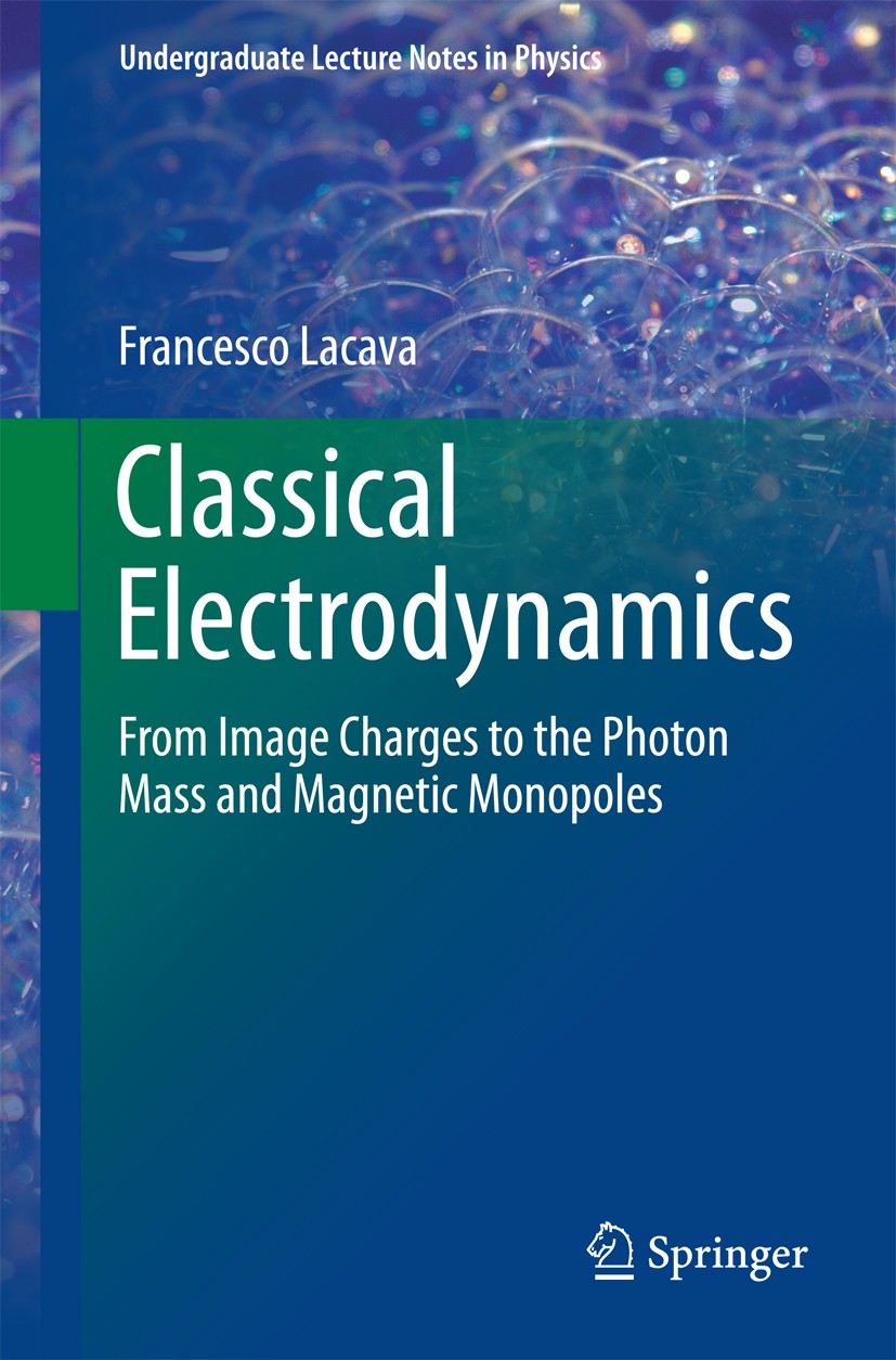 Titlebook: Classical Electrodynamics; From Image Charges t Francesco Lacava Textbook 20161st edition Springer International Publishing Switzerland 201 Titlebook: Classical Electrodynamics; From Image Charges t Francesco Lacava Textbook 20161st edition Springer International Publishing Switzerland 201