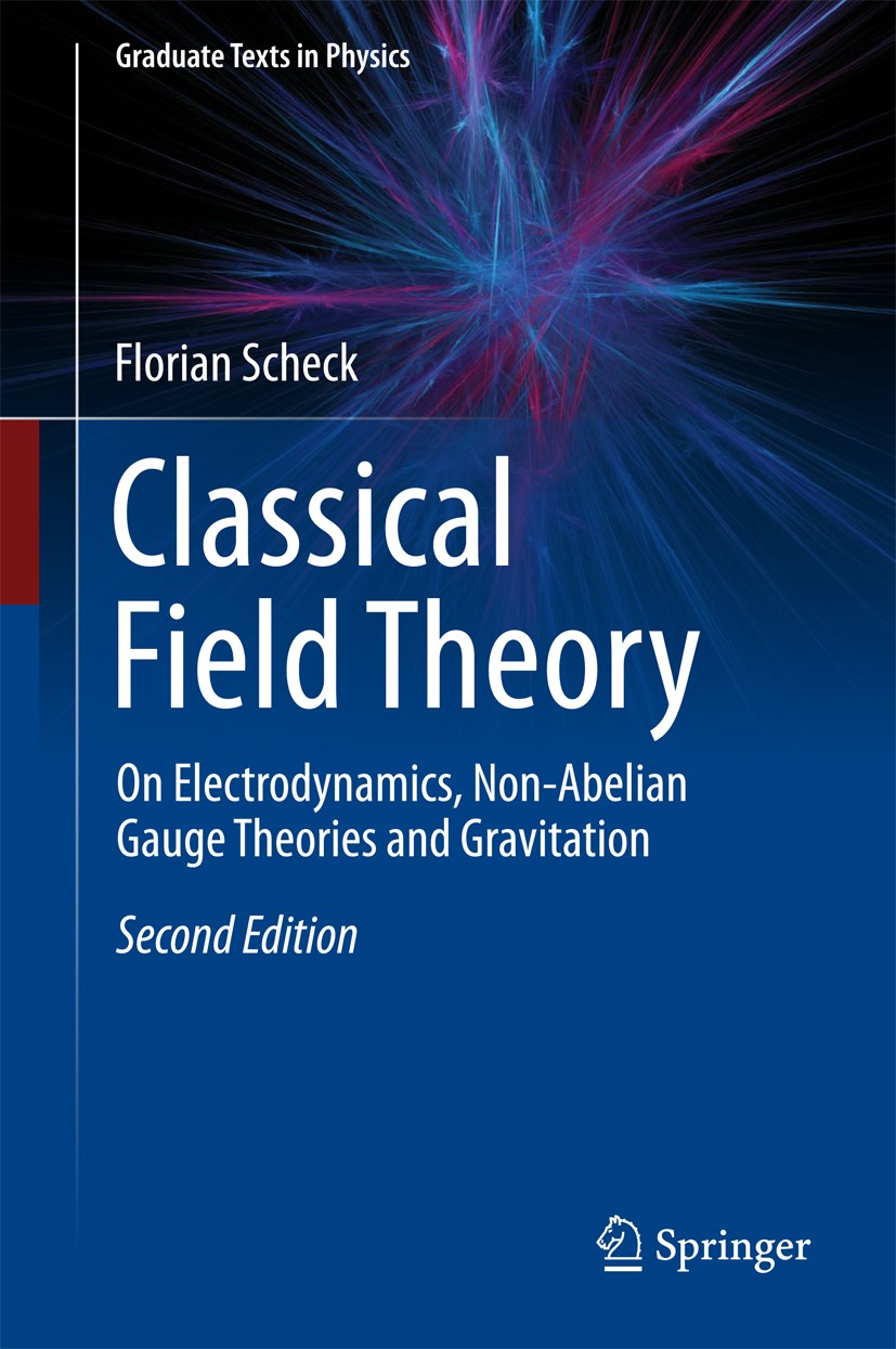 Titlebook: Classical Field Theory; On Electrodynamics, Florian Scheck Textbook 2018Latest edition Springer-Verlag GmbH Germany, part of Springer Natu Titlebook: Classical Field Theory; On Electrodynamics, Florian Scheck Textbook 2018Latest edition Springer-Verlag GmbH Germany, part of Springer Natu