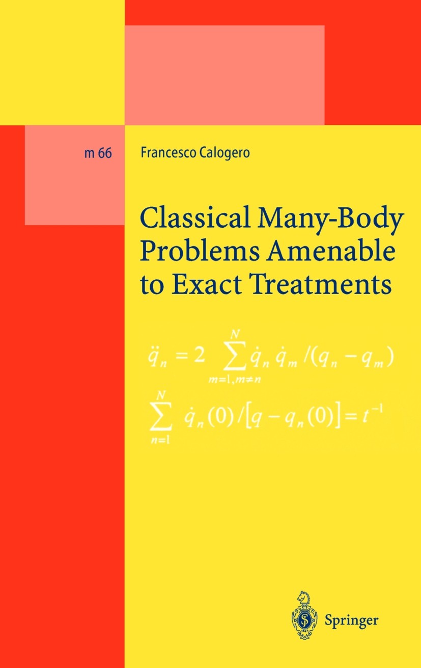 Titlebook: Classical Many-Body Problems Amenable to Exact Treatments; (Solvable and/or Int Francesco Calogero Book 2001 Springer-Verlag Berlin Heidelb Titlebook: Classical Many-Body Problems Amenable to Exact Treatments; (Solvable and/or Int Francesco Calogero Book 2001 Springer-Verlag Berlin Heidelb
