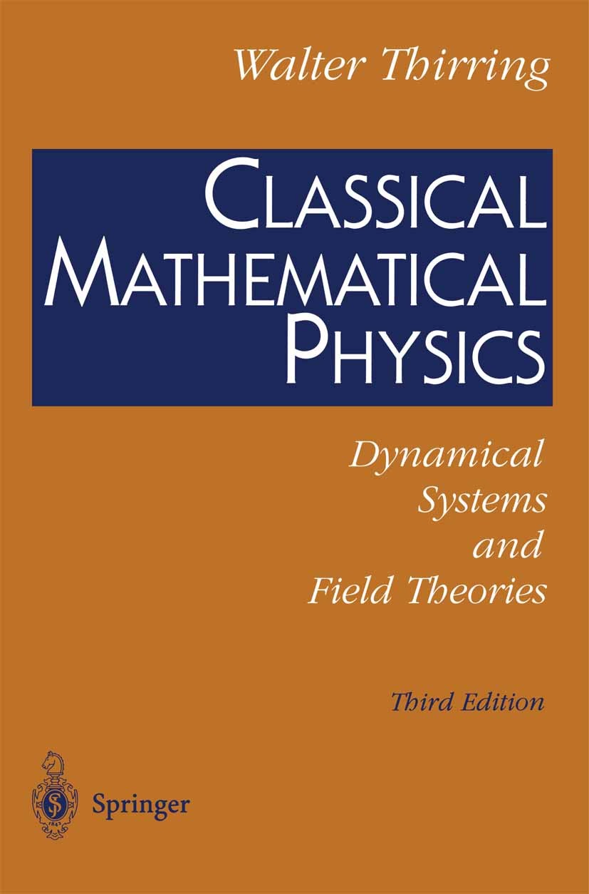 Titlebook: Classical Mathematical Physics; Dynamical Systems an Walter Thirring Textbook 1997Latest edition Springer Science+Business Media New York 1 Titlebook: Classical Mathematical Physics; Dynamical Systems an Walter Thirring Textbook 1997Latest edition Springer Science+Business Media New York 1