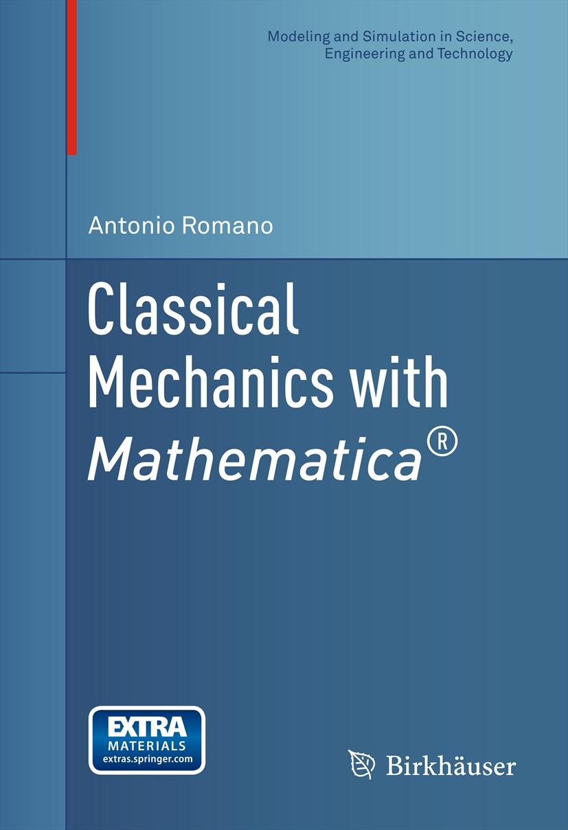 Titlebook: Classical Mechanics with Mathematica®; Romano Antonio Textbook 20121st edition Springer Science+Business Media New York 2012 Lagrangian an Titlebook: Classical Mechanics with Mathematica®; Romano Antonio Textbook 20121st edition Springer Science+Business Media New York 2012 Lagrangian an
