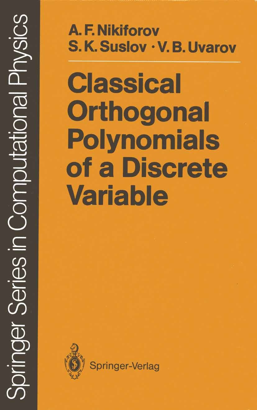 Titlebook: Classical Orthogonal Polynomials of a Discrete Variable; Arnold F. Nikiforov,Vasilii B. Uvarov,Sergei K. Su Textbook 1991 Springer-Verlag Titlebook: Classical Orthogonal Polynomials of a Discrete Variable; Arnold F. Nikiforov,Vasilii B. Uvarov,Sergei K. Su Textbook 1991 Springer-Verlag