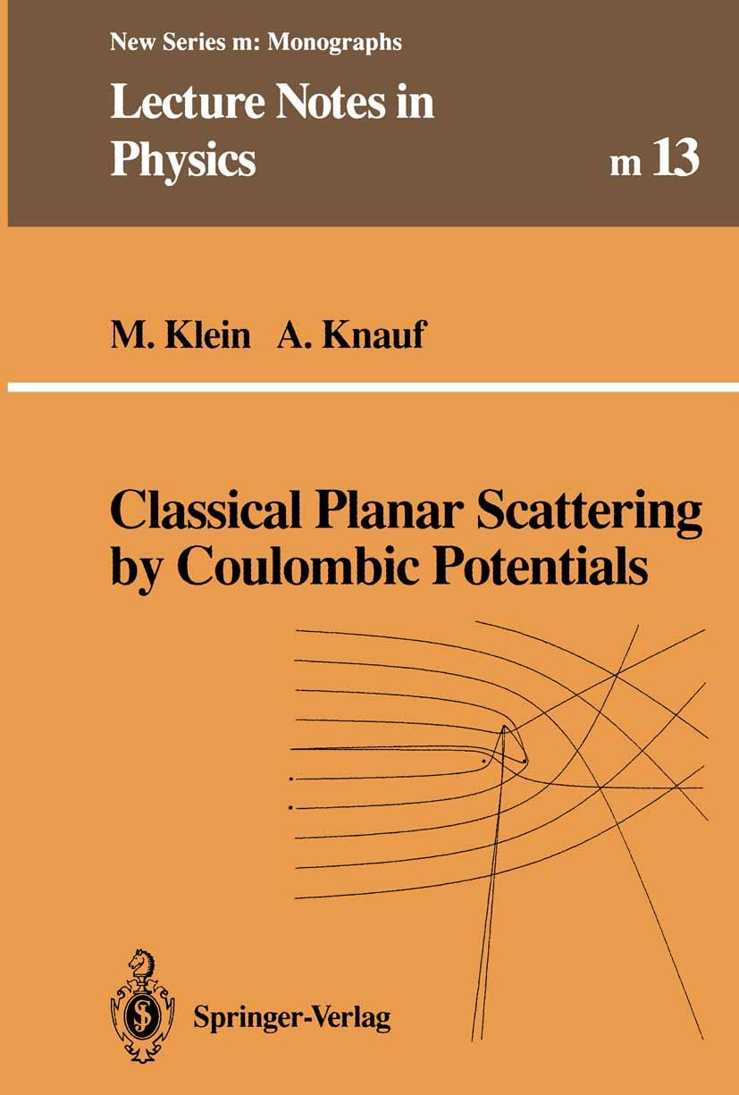 Titlebook: Classical Planar Scattering by Coulombic Potentials; Markus Klein,Andreas Knauf Book 1992 Springer-Verlag Berlin Heidelberg 1992 Chaotic S Titlebook: Classical Planar Scattering by Coulombic Potentials; Markus Klein,Andreas Knauf Book 1992 Springer-Verlag Berlin Heidelberg 1992 Chaotic S