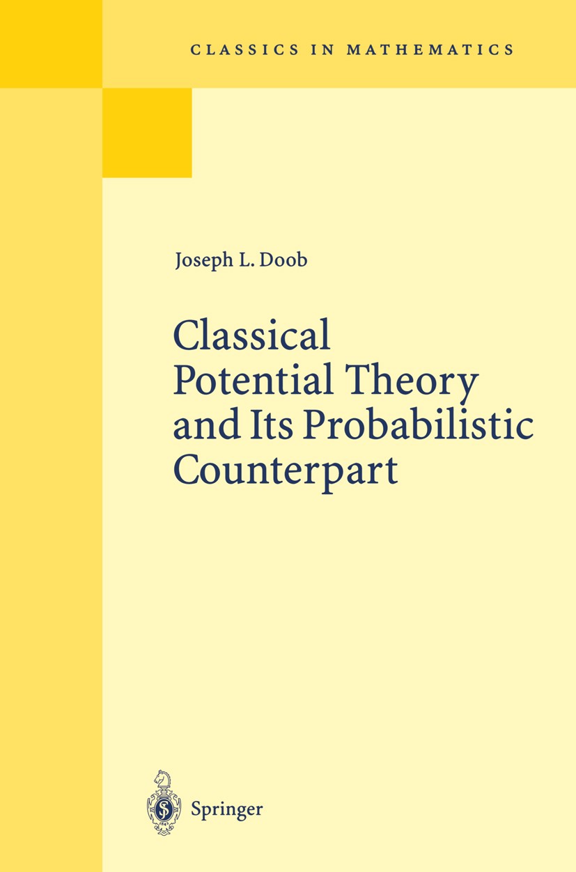 Titlebook: Classical Potential Theory and Its Probabilistic Counterpart; Joseph L. Doob Book 2001 Springer-Verlag Berlin Heidelberg 2001 31XX.Brownia Titlebook: Classical Potential Theory and Its Probabilistic Counterpart; Joseph L. Doob Book 2001 Springer-Verlag Berlin Heidelberg 2001 31XX.Brownia