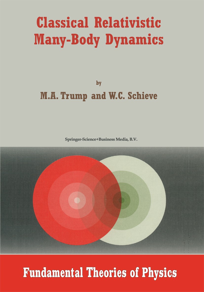 Titlebook: Classical Relativistic Many-Body Dynamics; M. A. Trump,W. C. Schieve Book 1999 Springer Science+Business Media Dordrecht 1999 Gravity.Pote Titlebook: Classical Relativistic Many-Body Dynamics; M. A. Trump,W. C. Schieve Book 1999 Springer Science+Business Media Dordrecht 1999 Gravity.Pote