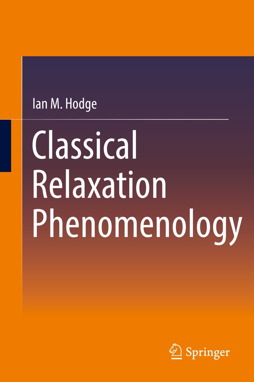 Titlebook: Classical Relaxation Phenomenology; Ian M. Hodge Book 2019 Springer Nature Switzerland AG 2019 relaxation spectroscopy.dielectric relaxati Titlebook: Classical Relaxation Phenomenology; Ian M. Hodge Book 2019 Springer Nature Switzerland AG 2019 relaxation spectroscopy.dielectric relaxati