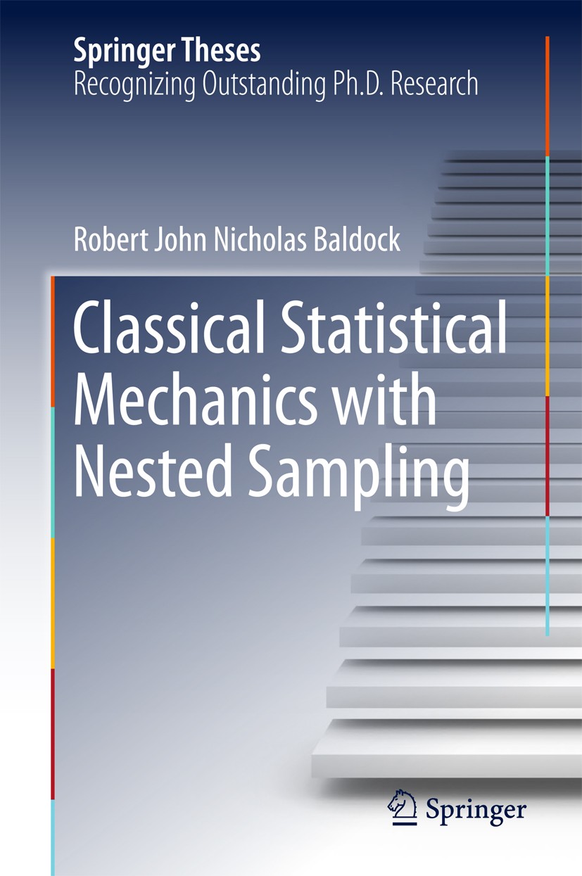 Titlebook: Classical Statistical Mechanics with Nested Sampling; Robert John Nicholas Baldock Book 2017 Springer International Publishing AG 2017 Nes Titlebook: Classical Statistical Mechanics with Nested Sampling; Robert John Nicholas Baldock Book 2017 Springer International Publishing AG 2017 Nes