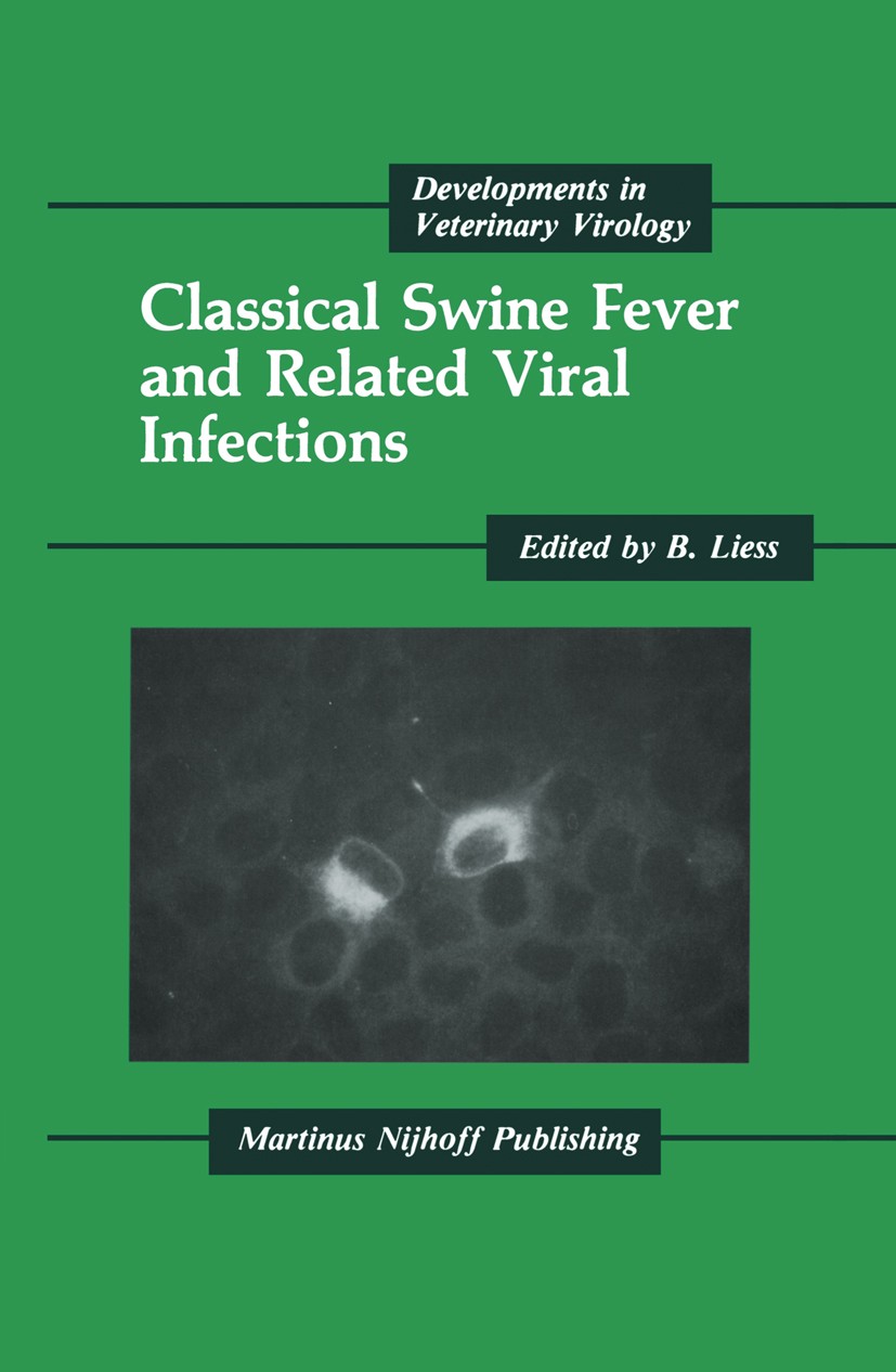 Titlebook: Classical Swine Fever and Related Viral Infections; B. Liess Book 1988 Martinus Nijhoff Publishing, Boston 1988 antibody.biology.developme Titlebook: Classical Swine Fever and Related Viral Infections; B. Liess Book 1988 Martinus Nijhoff Publishing, Boston 1988 antibody.biology.developme