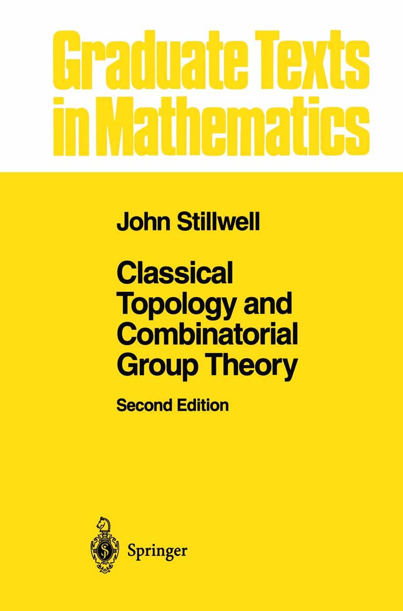 Titlebook: Classical Topology and Combinatorial Group Theory; John Stillwell Textbook 1993Latest edition Springer-Verlag New York Inc. 1993 Abelian g Titlebook: Classical Topology and Combinatorial Group Theory; John Stillwell Textbook 1993Latest edition Springer-Verlag New York Inc. 1993 Abelian g