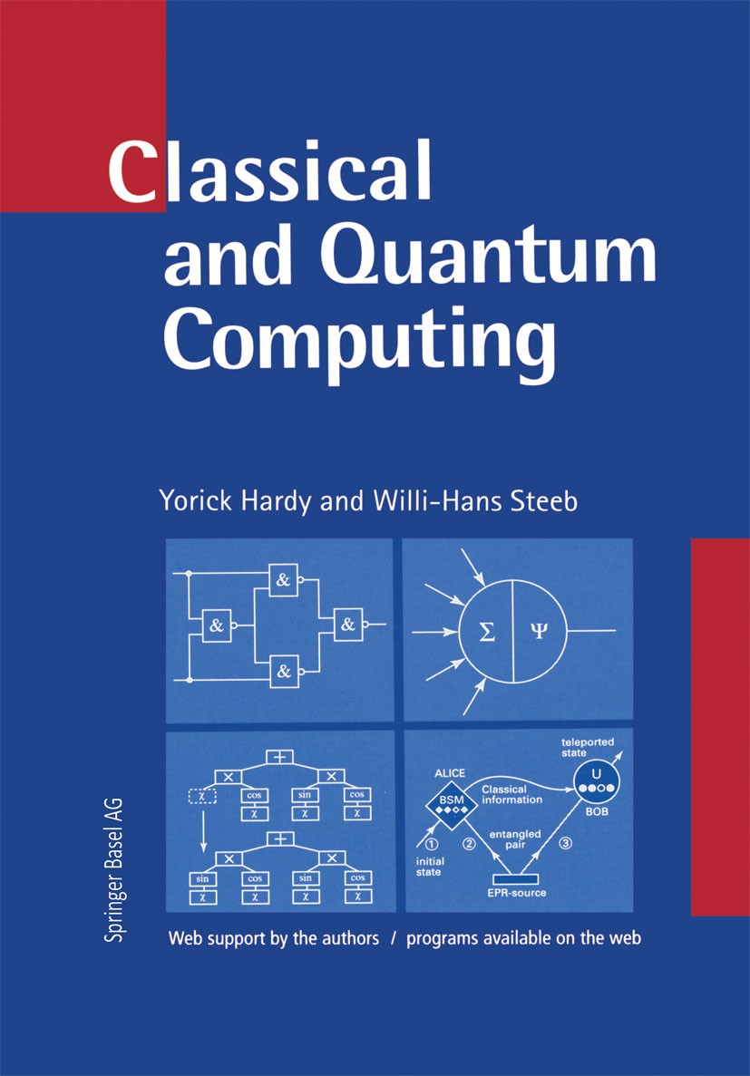 Titlebook: Classical and Quantum Computing; with C++ and Java Si Yorick Hardy,Willi-Hans Steeb Textbook 2001 Springer Basel AG 2001 C++.Graph.Inform.S Titlebook: Classical and Quantum Computing; with C++ and Java Si Yorick Hardy,Willi-Hans Steeb Textbook 2001 Springer Basel AG 2001 C++.Graph.Inform.S