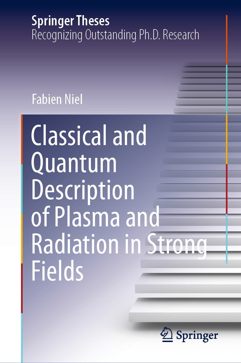 Titlebook: Classical and Quantum Description of Plasma and Radiation in Strong Fields; Fabien Niel Book 2021 The Editor(s) (if applicable) and The Au Titlebook: Classical and Quantum Description of Plasma and Radiation in Strong Fields; Fabien Niel Book 2021 The Editor(s) (if applicable) and The Au
