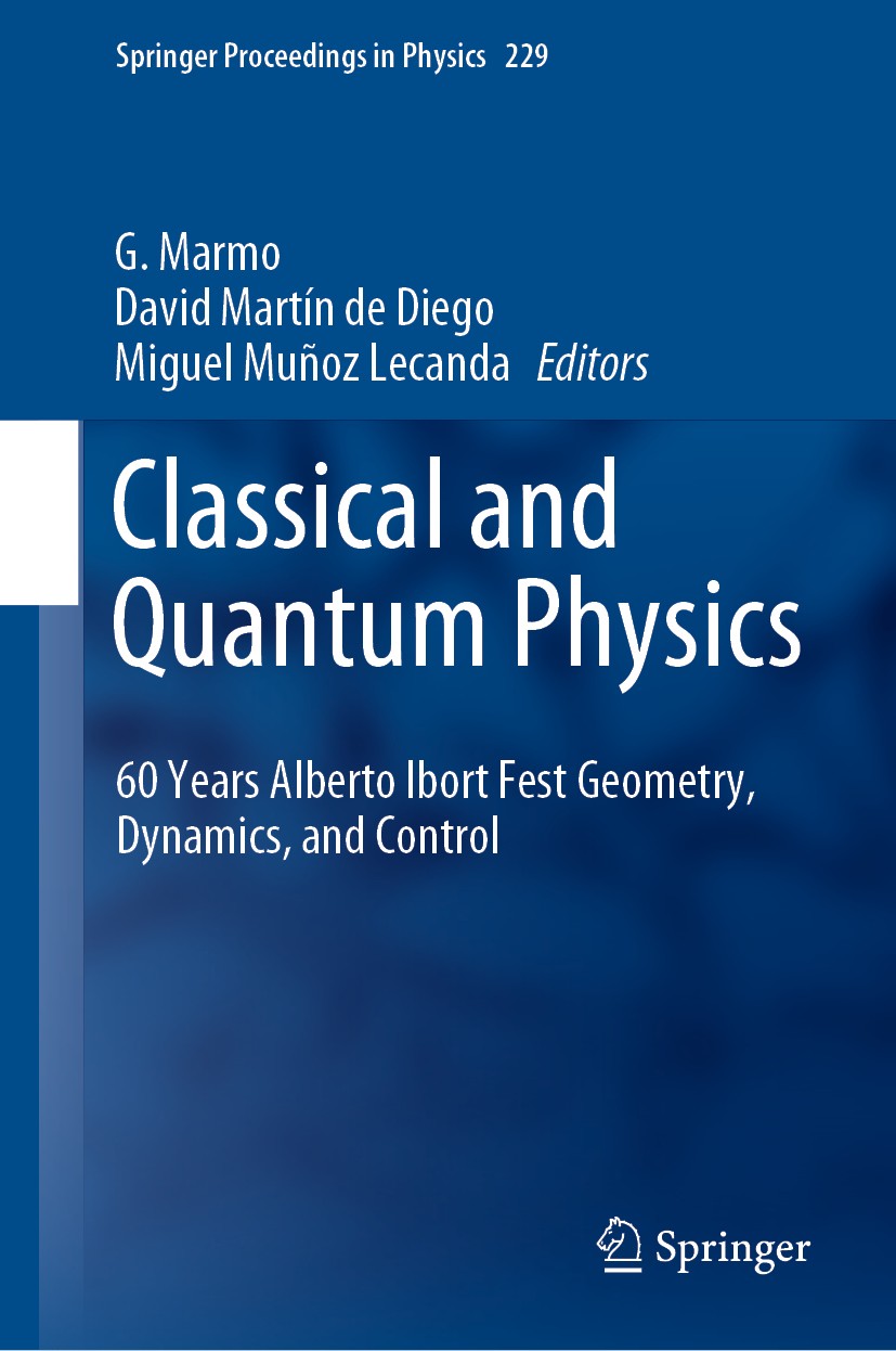 Titlebook: Classical and Quantum Physics; 60 Years Alberto Ibo G. Marmo,David Martín de Diego,Miguel Muñoz Lecand Conference proceedings 2019 Springer Titlebook: Classical and Quantum Physics; 60 Years Alberto Ibo G. Marmo,David Martín de Diego,Miguel Muñoz Lecand Conference proceedings 2019 Springer