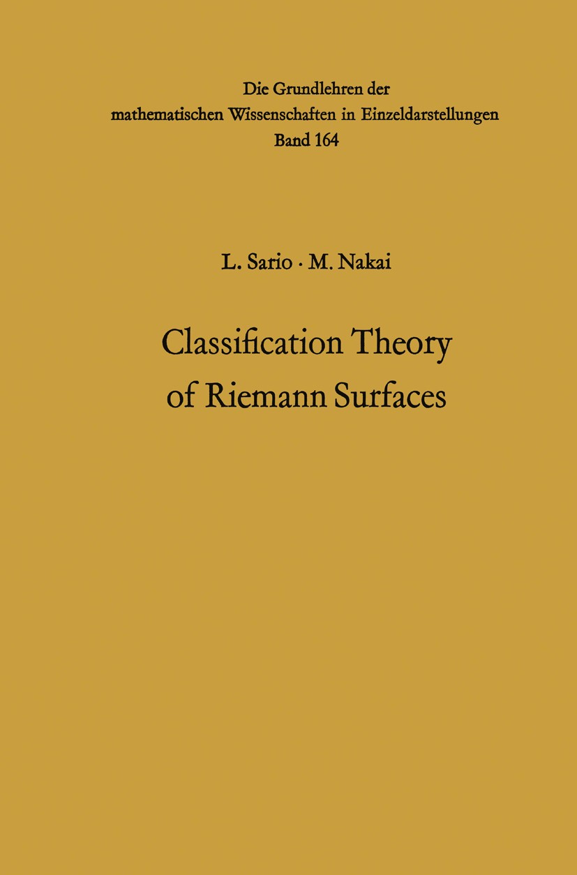 Titlebook: Classification Theory of Riemann Surfaces; L. Sario,M. Nakai Book 1970 Springer-Verlag Berlin 1970 Riemannsche Fläche.Surfaces.function.pr Titlebook: Classification Theory of Riemann Surfaces; L. Sario,M. Nakai Book 1970 Springer-Verlag Berlin 1970 Riemannsche Fläche.Surfaces.function.pr