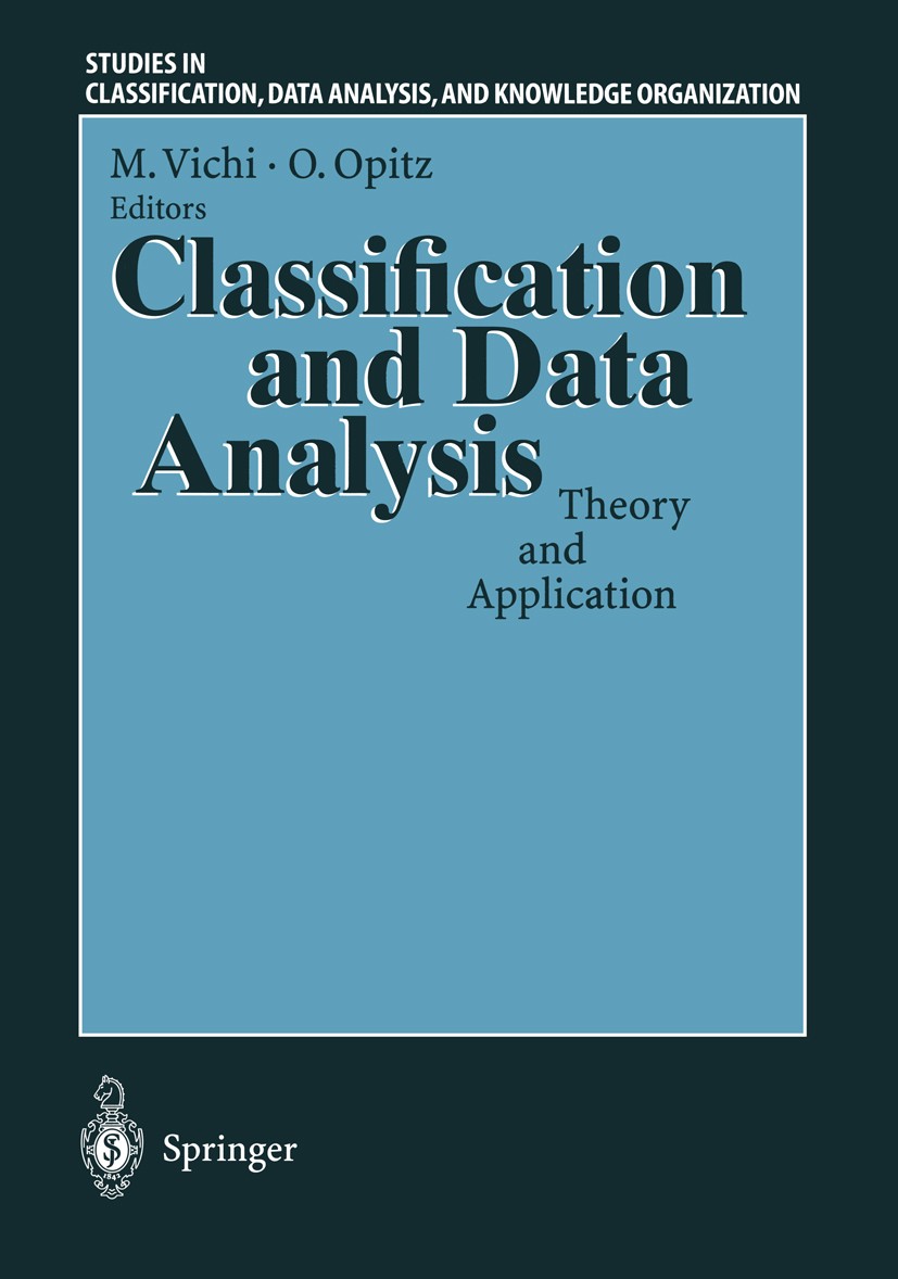 Titlebook: Classification and Data Analysis; Theory and Applicati Maurizio Vichi,Otto Opitz Conference proceedings 1999 Springer-Verlag Berlin · Heide Titlebook: Classification and Data Analysis; Theory and Applicati Maurizio Vichi,Otto Opitz Conference proceedings 1999 Springer-Verlag Berlin · Heide