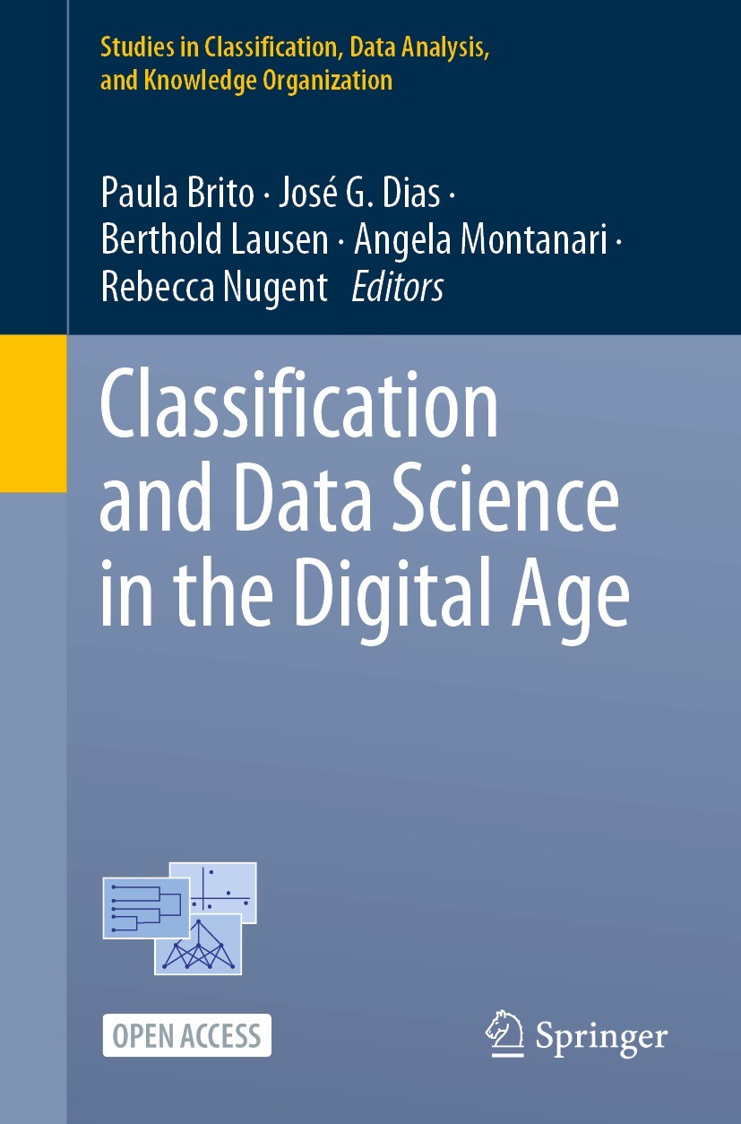 Titlebook: Classification and Data Science in the Digital Age; Paula Brito,José G. Dias,Rebecca Nugent Conference proceedings‘‘‘‘‘‘‘‘ 2023 The Editor Titlebook: Classification and Data Science in the Digital Age; Paula Brito,José G. Dias,Rebecca Nugent Conference proceedings‘‘‘‘‘‘‘‘ 2023 The Editor