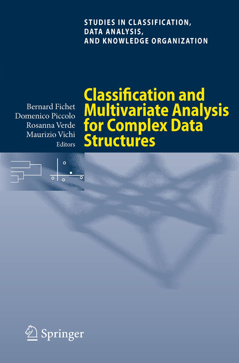Titlebook: Classification and Multivariate Analysis for Complex Data Structures; Bernard Fichet,Domenico Piccolo,Maurizio Vichi Conference proceeding Titlebook: Classification and Multivariate Analysis for Complex Data Structures; Bernard Fichet,Domenico Piccolo,Maurizio Vichi Conference proceeding