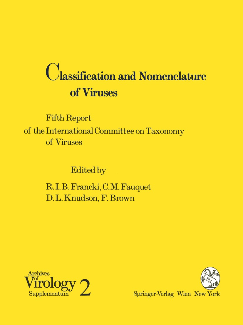 Titlebook: Classification and Nomenclature of Viruses; Fifth Report of the R. I. B. Francki,C. M. Fauquet,F. Brown Book 1991 Springer-Verlag/Wien 199 Titlebook: Classification and Nomenclature of Viruses; Fifth Report of the R. I. B. Francki,C. M. Fauquet,F. Brown Book 1991 Springer-Verlag/Wien 199