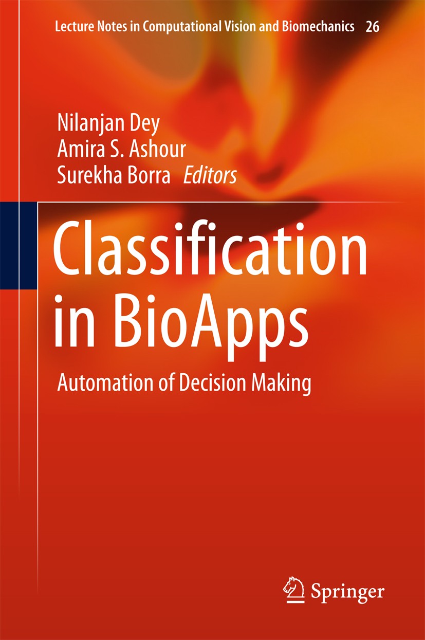 Titlebook: Classification in BioApps; Automation of Decisi Nilanjan Dey,Amira S. Ashour,Surekha Borra Book 2018 Springer International Publishing AG 2 Titlebook: Classification in BioApps; Automation of Decisi Nilanjan Dey,Amira S. Ashour,Surekha Borra Book 2018 Springer International Publishing AG 2