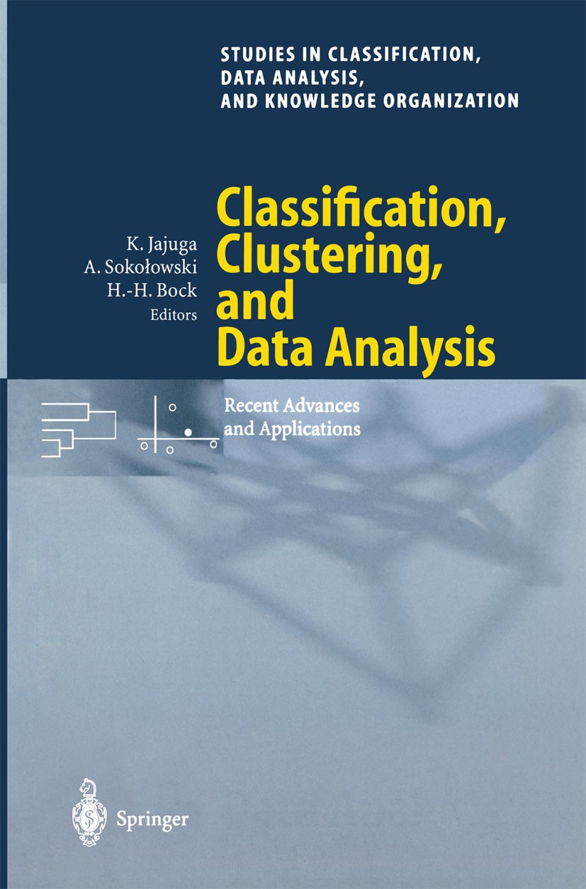 Titlebook: Classification, Clustering, and Data Analysis; Recent Advances and Krzysztof Jajuga,Andrzej Sokołowski,Hans-Hermann B Conference proceedin Titlebook: Classification, Clustering, and Data Analysis; Recent Advances and Krzysztof Jajuga,Andrzej Sokołowski,Hans-Hermann B Conference proceedin