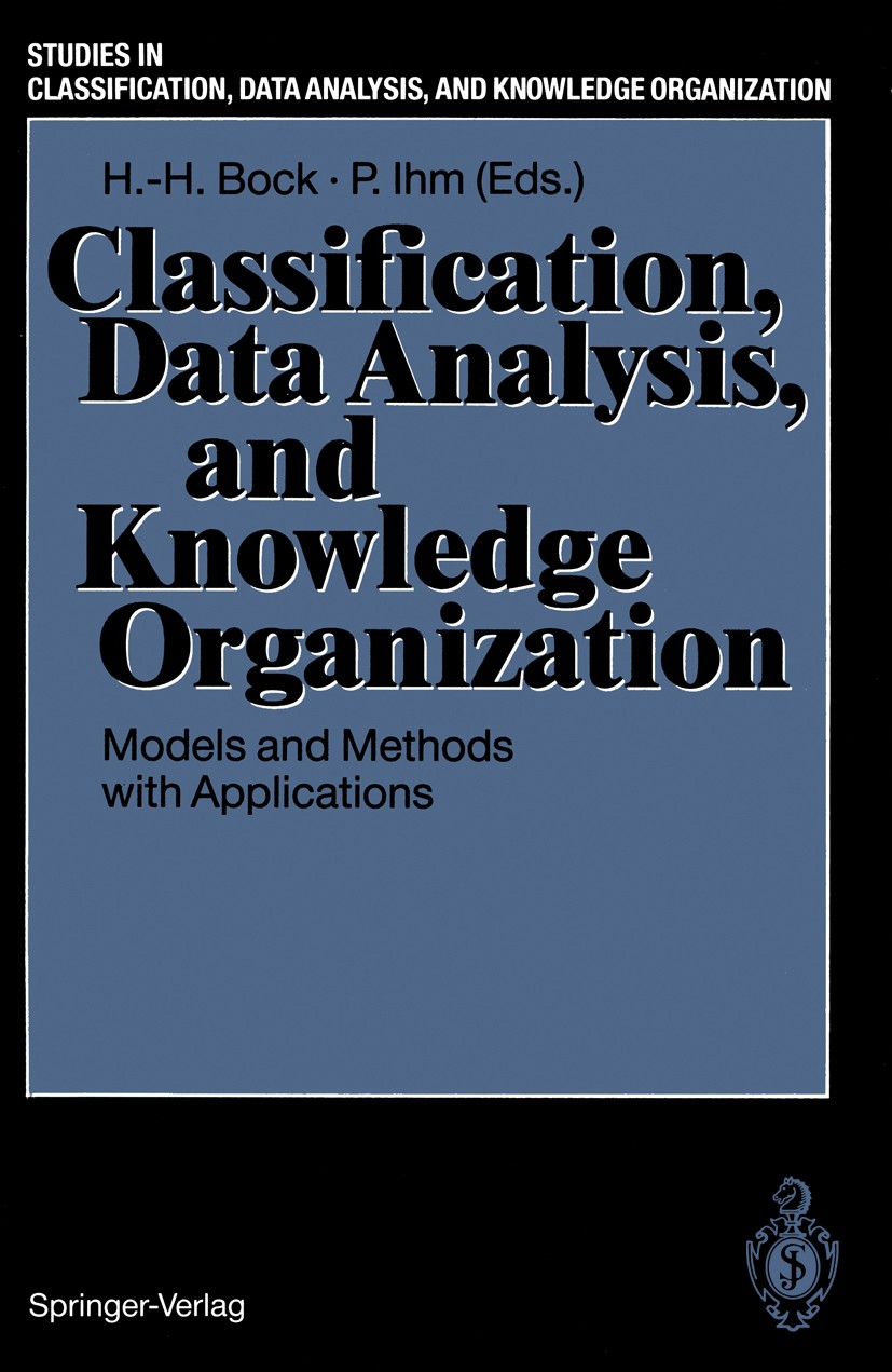 Titlebook: Classification, Data Analysis, and Knowledge Organization; Models and Methods w Hans-Hermann Bock,Peter Ihm Conference proceedings 1991 Spr Titlebook: Classification, Data Analysis, and Knowledge Organization; Models and Methods w Hans-Hermann Bock,Peter Ihm Conference proceedings 1991 Spr