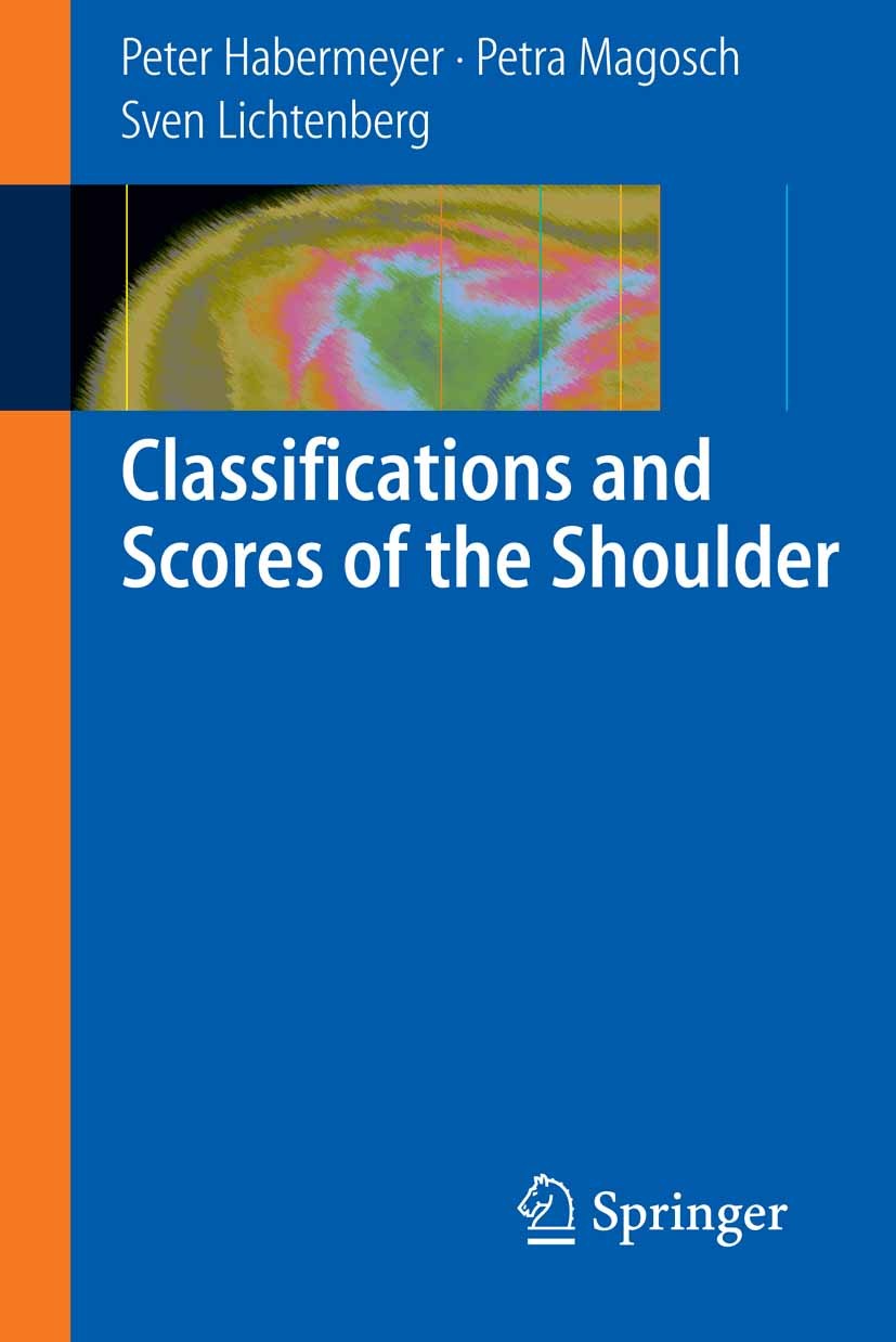 Titlebook: Classifications and Scores of the Shoulder; Peter Habermeyer,Petra Magosch,Sven Lichtenberg Book 2006 Springer-Verlag Berlin Heidelberg 20 Titlebook: Classifications and Scores of the Shoulder; Peter Habermeyer,Petra Magosch,Sven Lichtenberg Book 2006 Springer-Verlag Berlin Heidelberg 20