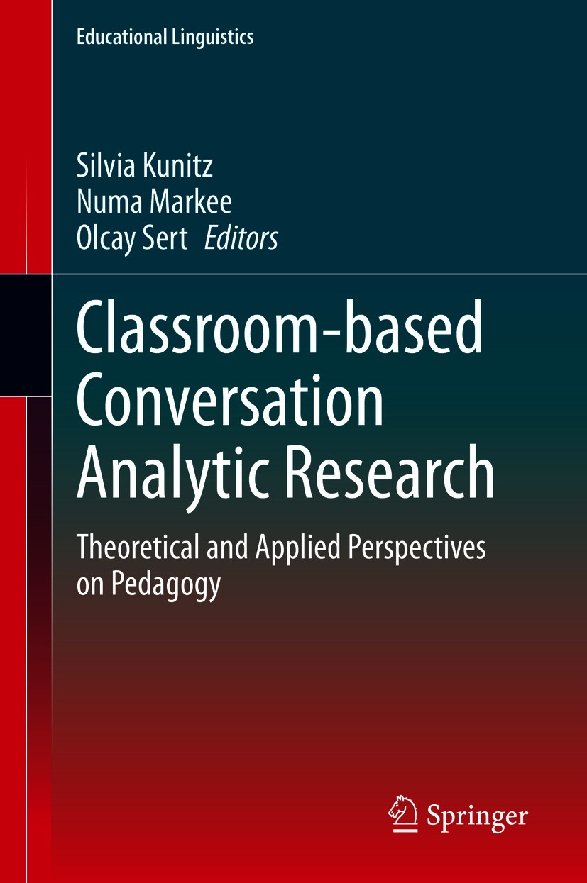 Titlebook: Classroom-based Conversation Analytic Research; Theoretical and Appl Silvia Kunitz,Numa Markee,Olcay Sert Book 2021 Springer Nature Switzer Titlebook: Classroom-based Conversation Analytic Research; Theoretical and Appl Silvia Kunitz,Numa Markee,Olcay Sert Book 2021 Springer Nature Switzer