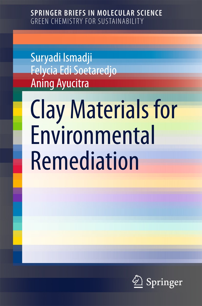 Titlebook: Clay Materials for Environmental Remediation; Suryadi Ismadji,Felycia Edi Soetaredjo,Aning Ayuci Book 2015 The Author(s) 2015 Adsorption M Titlebook: Clay Materials for Environmental Remediation; Suryadi Ismadji,Felycia Edi Soetaredjo,Aning Ayuci Book 2015 The Author(s) 2015 Adsorption M
