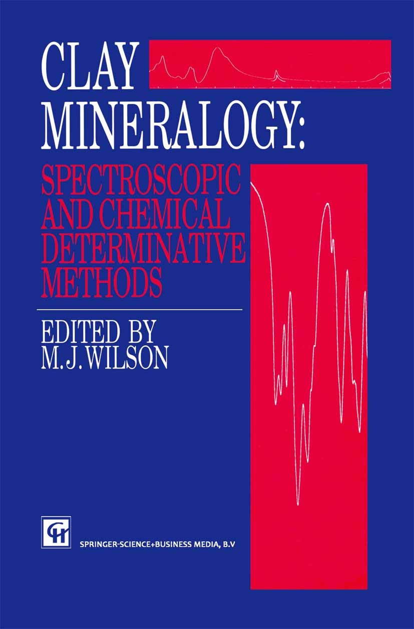 Titlebook: Clay Mineralogy: Spectroscopic and Chemical Determinative Methods; M. J. Wilson (Head) Book 1994 Chapman & Hall 1994 chemical analysis.min Titlebook: Clay Mineralogy: Spectroscopic and Chemical Determinative Methods; M. J. Wilson (Head) Book 1994 Chapman & Hall 1994 chemical analysis.min