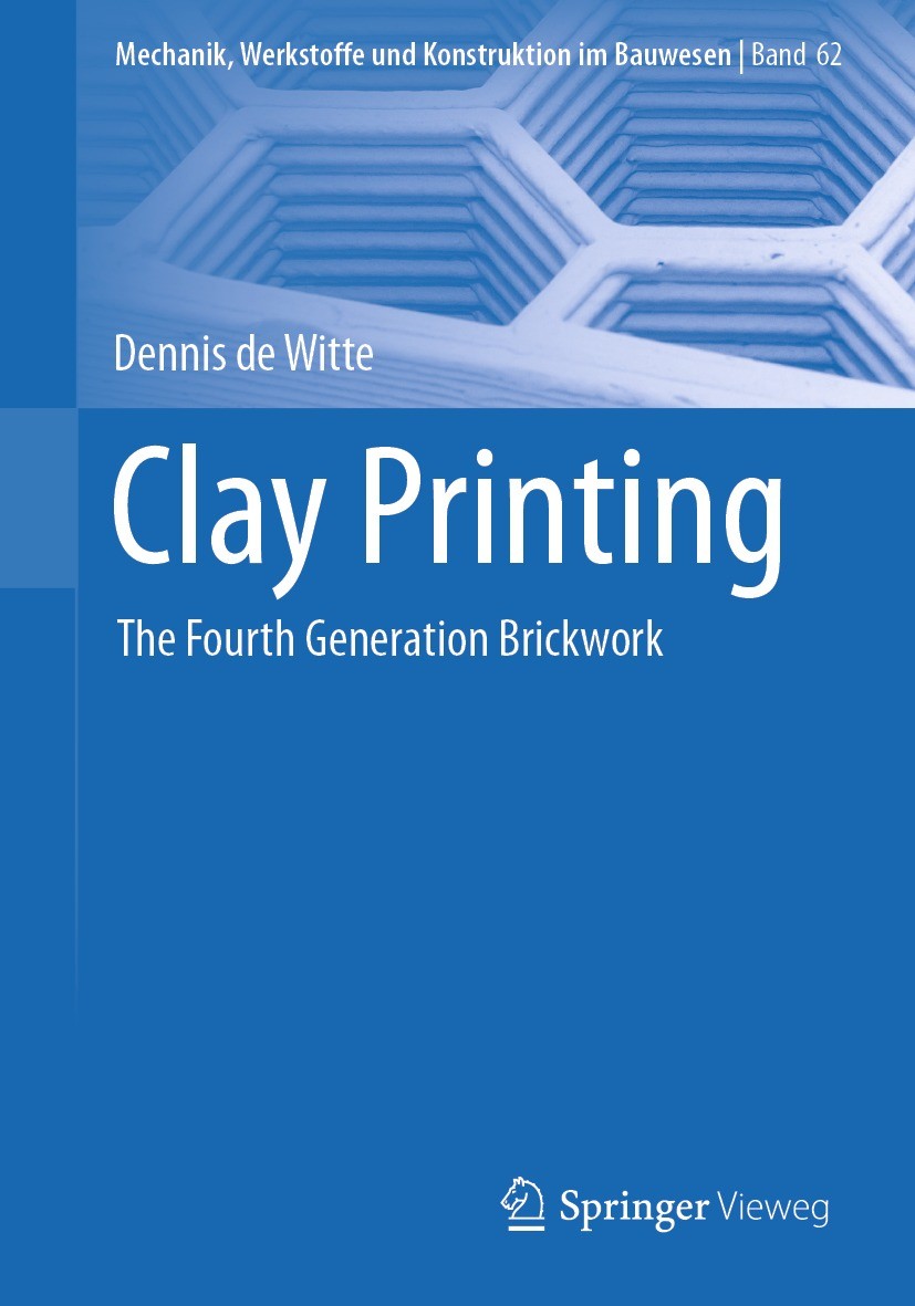 Titlebook: Clay Printing; The Fourth Generatio Dennis de Witte Book 2022 The Editor(s) (if applicable) and The Author(s), under exclusive license to S Titlebook: Clay Printing; The Fourth Generatio Dennis de Witte Book 2022 The Editor(s) (if applicable) and The Author(s), under exclusive license to S