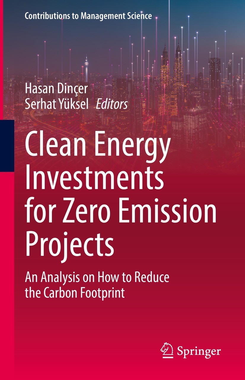 Titlebook: Clean Energy Investments for Zero Emission Projects; An Analysis on How t Hasan Dinçer,Serhat Yüksel Book 2022 The Editor(s) (if applicable Titlebook: Clean Energy Investments for Zero Emission Projects; An Analysis on How t Hasan Dinçer,Serhat Yüksel Book 2022 The Editor(s) (if applicable