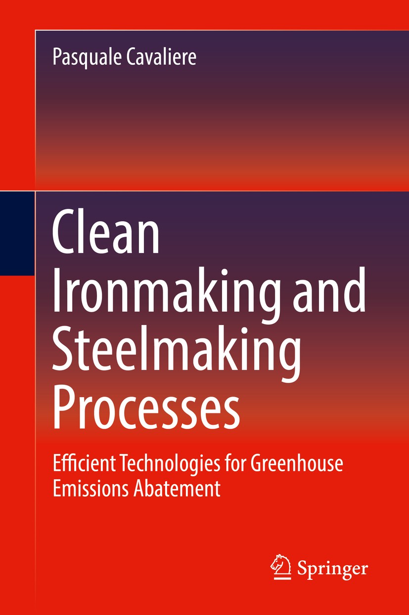 Titlebook: Clean Ironmaking and Steelmaking Processes; Efficient Technologi Pasquale Cavaliere Book 2019 Springer Nature Switzerland AG 2019 Ironmakin Titlebook: Clean Ironmaking and Steelmaking Processes; Efficient Technologi Pasquale Cavaliere Book 2019 Springer Nature Switzerland AG 2019 Ironmakin