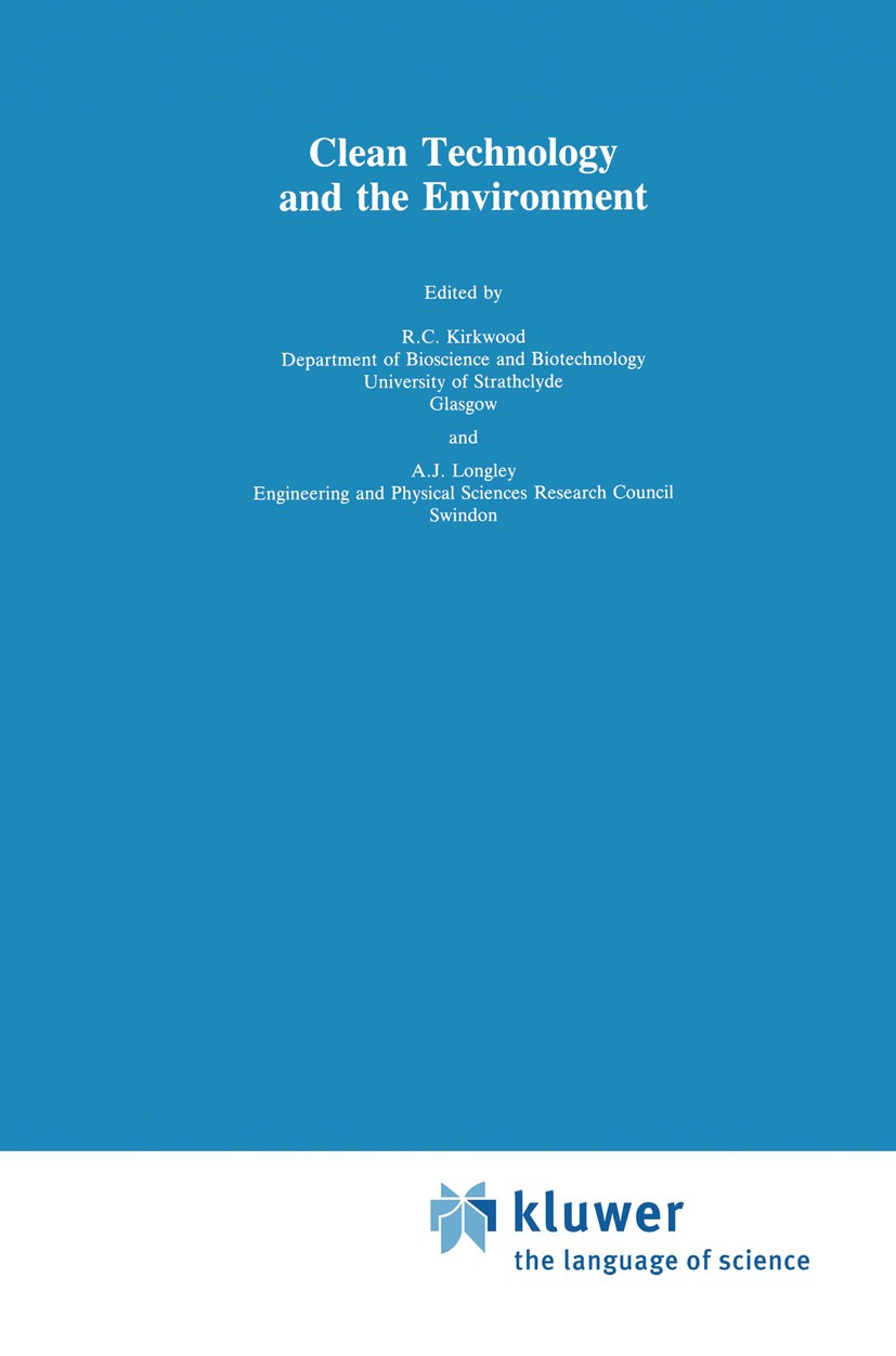 Titlebook: Clean Technology and the Environment; R. C. Kirkwood,A. J. Longley Book 1995 Chapman & Hall 1995 Water pollution.bioremediation.environmen Titlebook: Clean Technology and the Environment; R. C. Kirkwood,A. J. Longley Book 1995 Chapman & Hall 1995 Water pollution.bioremediation.environmen