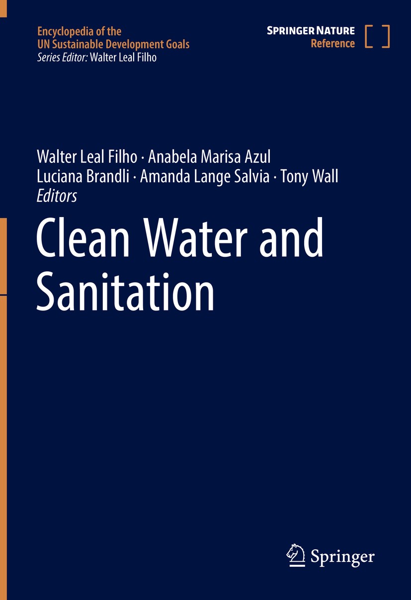 Titlebook: Clean Water and Sanitation; Walter Leal Filho,Anabela Marisa Azul,Tony Wall Reference work 2022 Springer Nature Switzerland AG 2022 Sustai Titlebook: Clean Water and Sanitation; Walter Leal Filho,Anabela Marisa Azul,Tony Wall Reference work 2022 Springer Nature Switzerland AG 2022 Sustai
