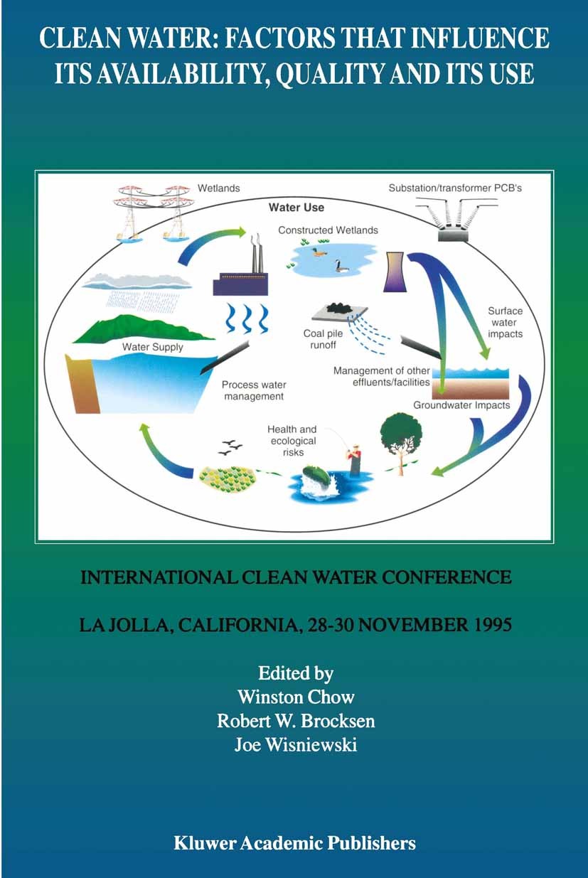 Titlebook: Clean Water: Factors that Influence Its Availability, Quality and Its Use; International Clean Winston Chow,Robert W. Brocksen,Joe Wisniew Titlebook: Clean Water: Factors that Influence Its Availability, Quality and Its Use; International Clean Winston Chow,Robert W. Brocksen,Joe Wisniew