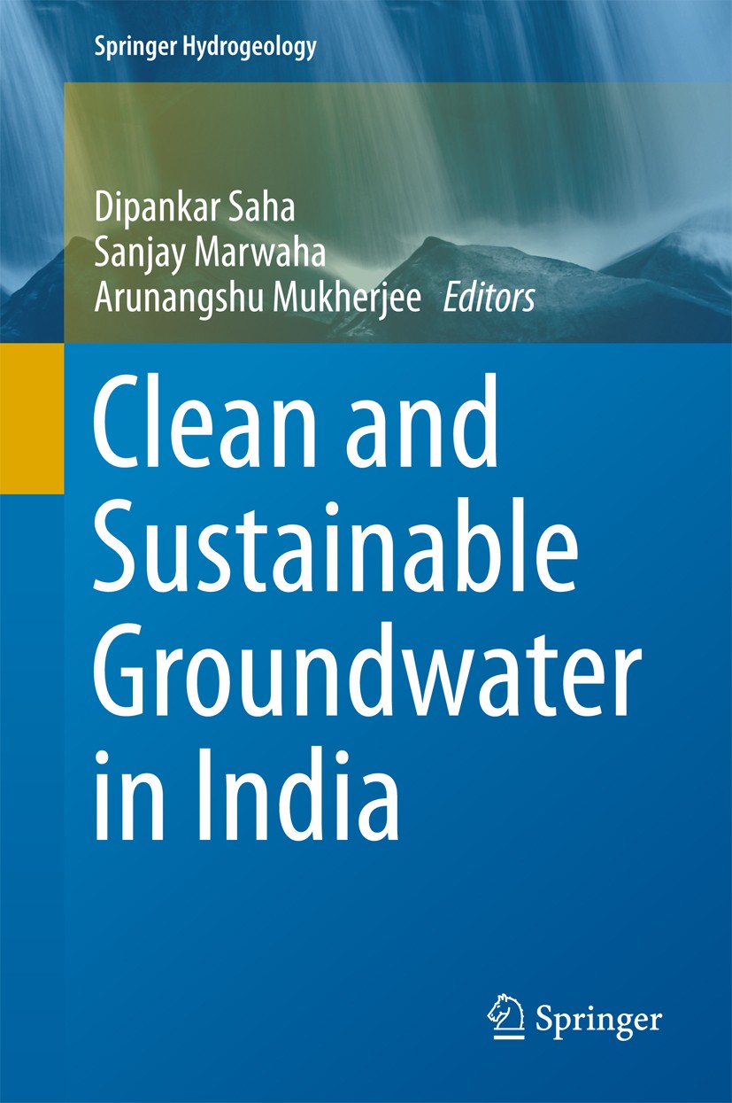 Titlebook: Clean and Sustainable Groundwater in India; Dipankar Saha,Sanjay Marwaha,Arunangshu Mukherjee Book 2018 Springer Nature Singapore Pte Ltd. Titlebook: Clean and Sustainable Groundwater in India; Dipankar Saha,Sanjay Marwaha,Arunangshu Mukherjee Book 2018 Springer Nature Singapore Pte Ltd.