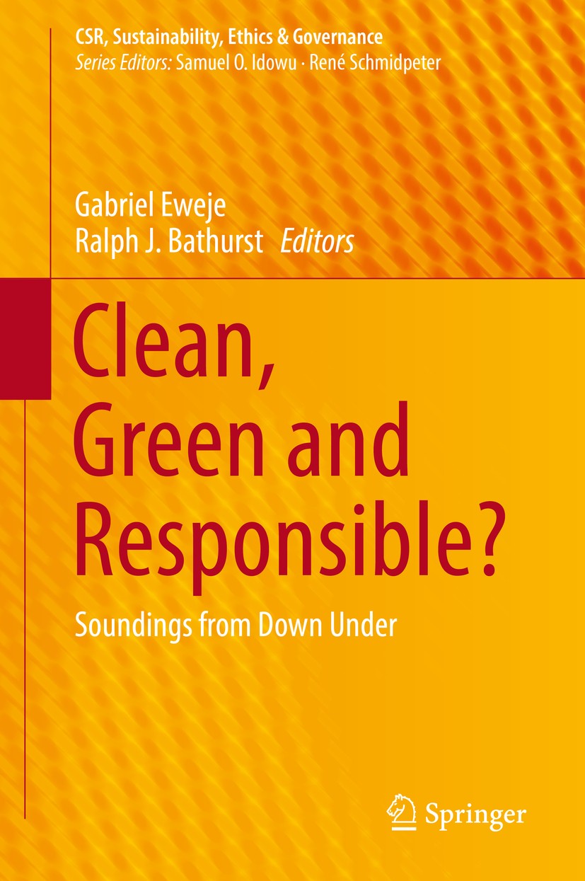 Titlebook: Clean, Green and Responsible?; Soundings from Down Gabriel Eweje,Ralph J. Bathurst Book 2019 Springer Nature Switzerland AG 2019 Sustainab Titlebook: Clean, Green and Responsible?; Soundings from Down Gabriel Eweje,Ralph J. Bathurst Book 2019 Springer Nature Switzerland AG 2019 Sustainab