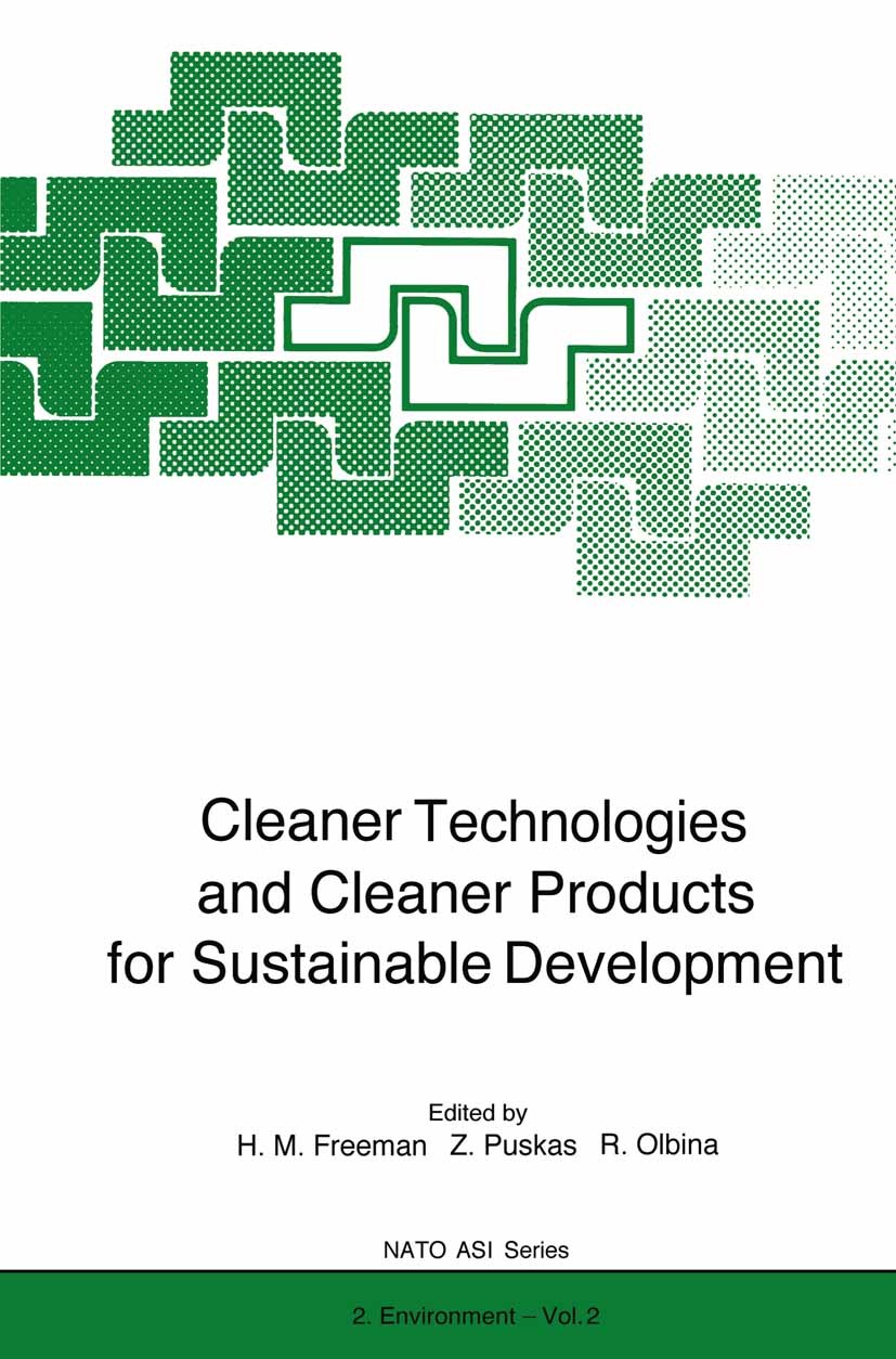 Titlebook: Cleaner Technologies and Cleaner Products for Sustainable Development; Harry M. Freeman,Zsuzsa Puskas,Rada Olbina Conference proceedings 1 Titlebook: Cleaner Technologies and Cleaner Products for Sustainable Development; Harry M. Freeman,Zsuzsa Puskas,Rada Olbina Conference proceedings 1