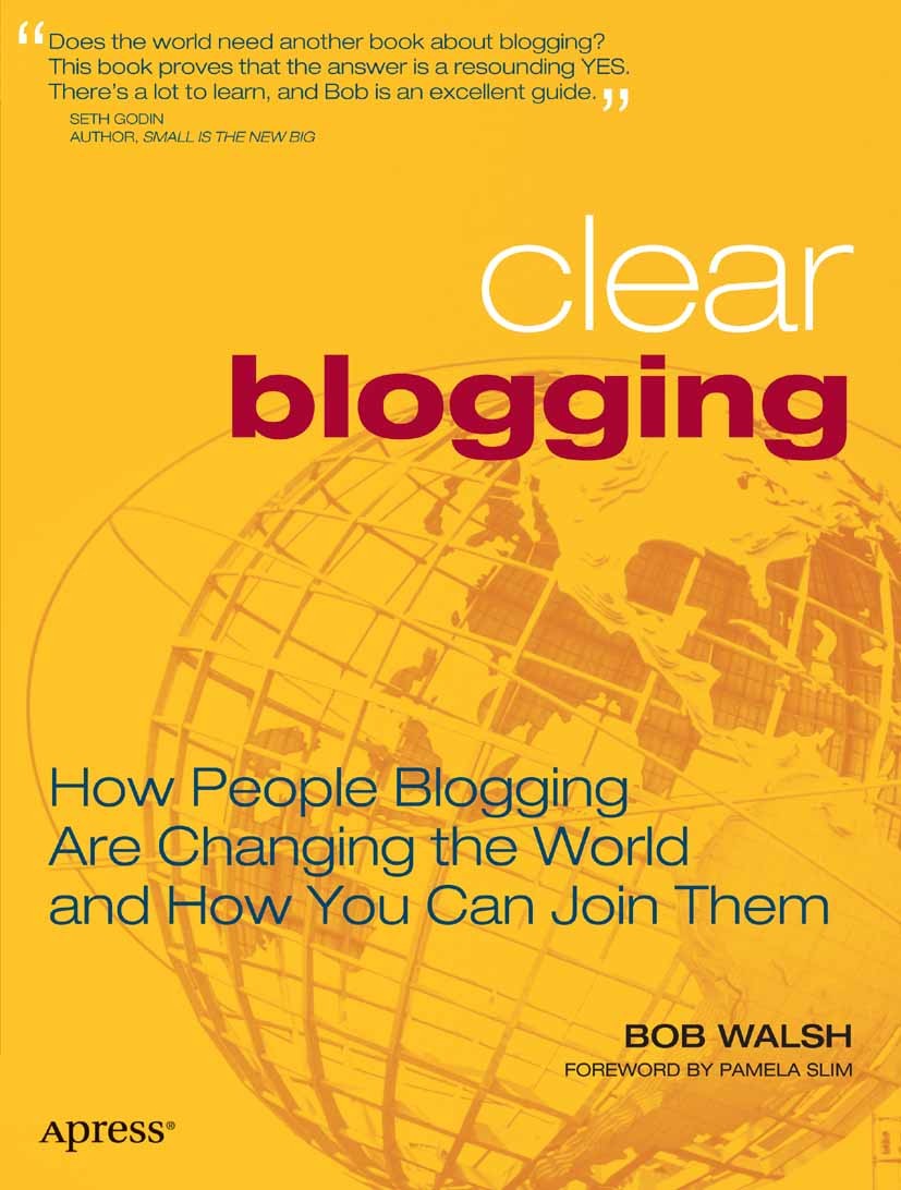 Titlebook: Clear Blogging; How People Blogging Bob Walsh Book 2007 Robert Walsh 2007 blog.blogging.interview.organization Titlebook: Clear Blogging; How People Blogging Bob Walsh Book 2007 Robert Walsh 2007 blog.blogging.interview.organization