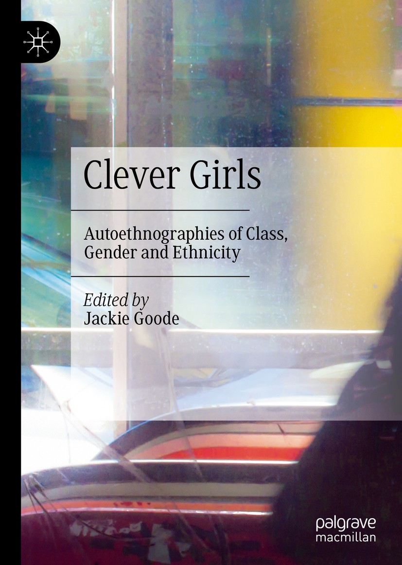 Titlebook: Clever Girls; Autoethnographies of Jackie Goode Book 2019 The Editor(s) (if applicable) and The Author(s), under exclusive license to Sprin Titlebook: Clever Girls; Autoethnographies of Jackie Goode Book 2019 The Editor(s) (if applicable) and The Author(s), under exclusive license to Sprin
