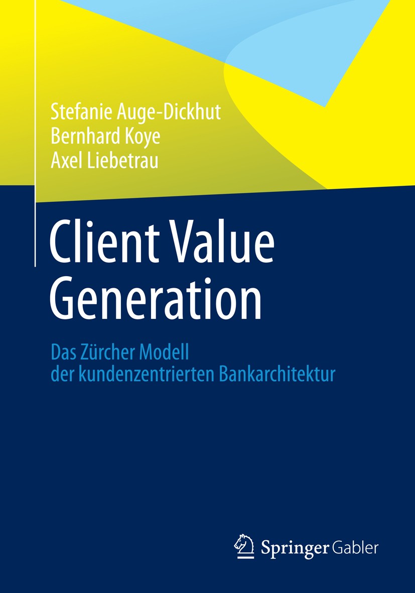 Titlebook: Client Value Generation; Das Zürcher Modell d Stefanie Auge-Dickhut,Bernhard Koye,Axel Liebetrau Book 2014 Springer Fachmedien Wiesbaden 20 Titlebook: Client Value Generation; Das Zürcher Modell d Stefanie Auge-Dickhut,Bernhard Koye,Axel Liebetrau Book 2014 Springer Fachmedien Wiesbaden 20