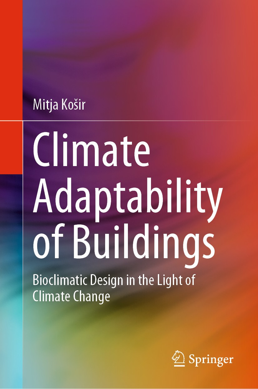 Titlebook: Climate Adaptability of Buildings; Bioclimatic Design i Mitja Košir Book 2019 Springer Nature Switzerland AG 2019 Bioclimatic Building Desi Titlebook: Climate Adaptability of Buildings; Bioclimatic Design i Mitja Košir Book 2019 Springer Nature Switzerland AG 2019 Bioclimatic Building Desi
