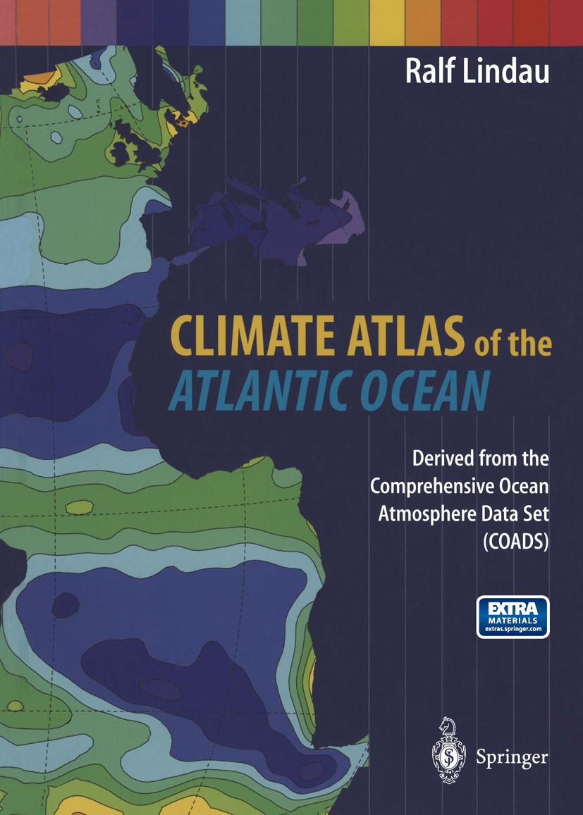 Titlebook: Climate Atlas of the Atlantic Ocean; Derived from the Com Ralf Lindau Book 2001 Springer-Verlag Berlin Heidelberg 2001 Atlantic Ocean.Cloud Titlebook: Climate Atlas of the Atlantic Ocean; Derived from the Com Ralf Lindau Book 2001 Springer-Verlag Berlin Heidelberg 2001 Atlantic Ocean.Cloud