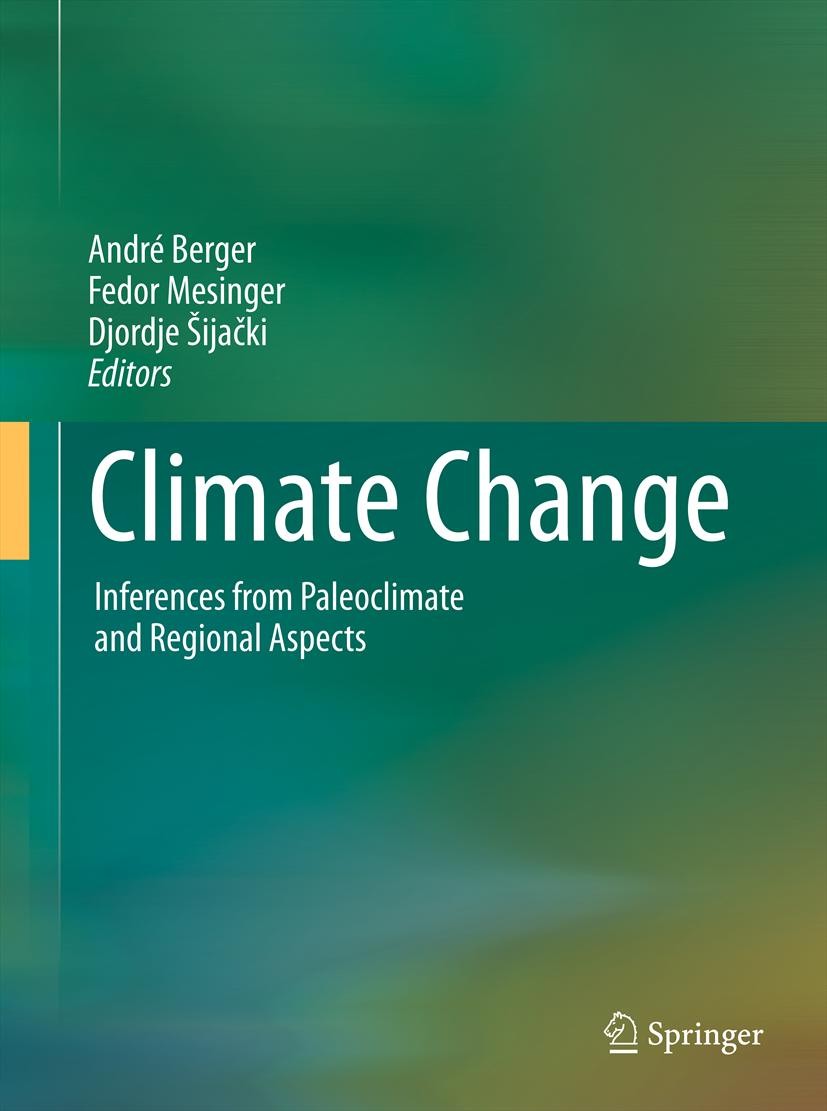 Titlebook: Climate Change; Inferences from Pale André Berger,Fedor Mesinger,Djordje Sijacki Conference proceedings 2012 Springer-Verlag Wien 2012 Milu Titlebook: Climate Change; Inferences from Pale André Berger,Fedor Mesinger,Djordje Sijacki Conference proceedings 2012 Springer-Verlag Wien 2012 Milu