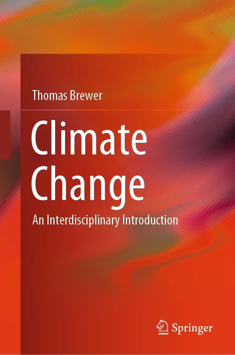 Titlebook: Climate Change; An Interdisciplinary Thomas Brewer Textbook 2023 The Editor(s) (if applicable) and The Author(s), under exclusive license t Titlebook: Climate Change; An Interdisciplinary Thomas Brewer Textbook 2023 The Editor(s) (if applicable) and The Author(s), under exclusive license t